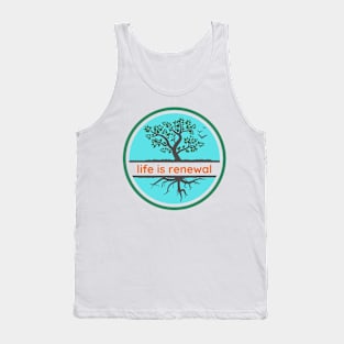 Life is Renewal Tank Top